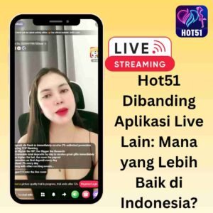 Read more about the article Hot51 Dibanding Aplikasi Live Lain: Mana yang Lebih Baik di Indonesia?