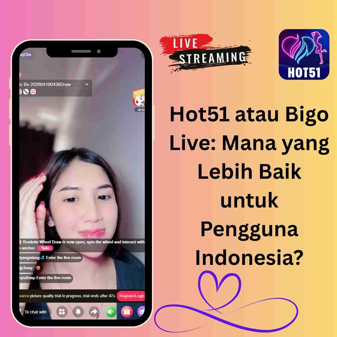 Read more about the article Hot51 atau Bigo Live: Mana yang Lebih Baik untuk Pengguna Indonesia?