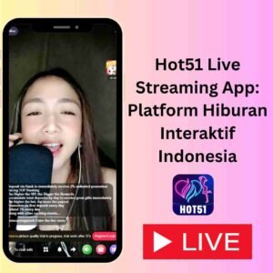 Read more about the article Hot51 Live Streaming App: Platform Hiburan Interaktif Indonesia