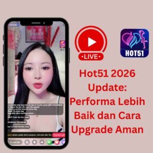 Read more about the article Hot51 2026 Update: Performa Lebih Baik dan Cara Upgrade Aman